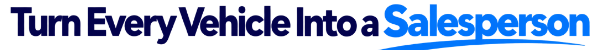 Text graphic promoting the concept of converting vehicles into sales tools, featuring the phrase 'Turn Every Vehicle Into a Salesperson' with a stylized font.